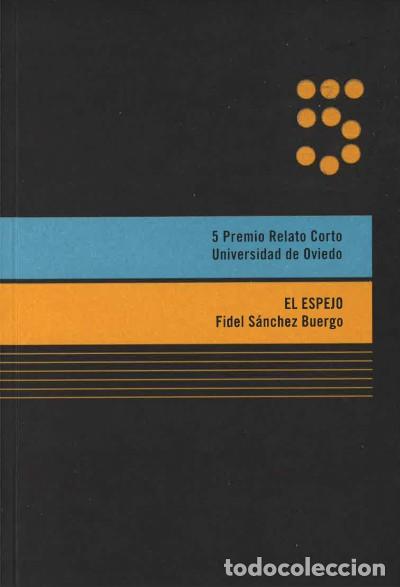B&uuml;cher: El espejo: 5 Premio Relato Corto Universidad de Oviedo - S&aacute;nchez Buergo, Fidel