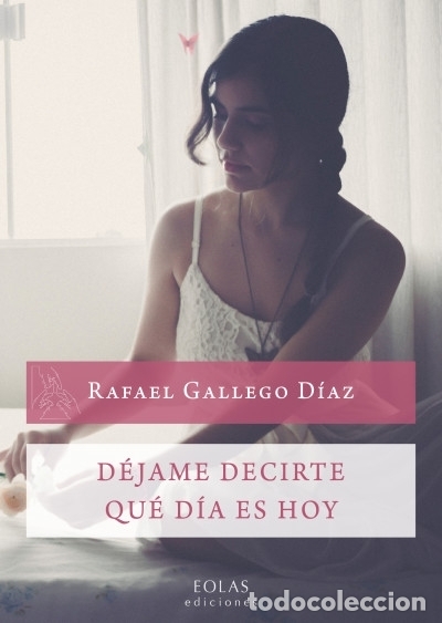 Livros: D&eacute;jame decirte qu&eacute; d&iacute;a es hoy - RAFAEL GALLEGO