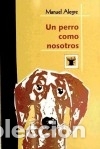 Livres: UN PERRO COMO NOSOTROS. (COLECCION FABULLATA)