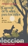Libros: Cuentos de la selva para los ni&ntilde;os - Horacio Quiroga. Edici&oacute;n de Ana Alcolea.