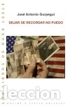 Libri: Dejar de recordar no puedo - Gurpegui, Jos&eacute; Antonio