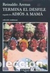 B&uuml;cher: Termina el desfile seguido de Adi&oacute;s a mam&aacute; - Arenas, Reinaldo