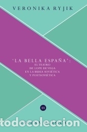 Libros: La bella Espa&ntilde;a :$bel teatro de Lope de Vega en la Rusia sovi&eacute;tica y postsovi&eacute;tica - Ryjik,