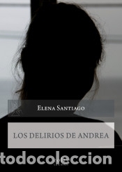 B&uuml;cher: Los delirios de Andrea - Fern&aacute;ndez G&oacute;mez (Elena Santiago), Elena