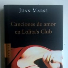 Libros: CANCIONES DE AMOR EN LOLITA´S CLUB - JUAN MARSÉ - CÍRCULO DE LECTORES - AÑO 2005
