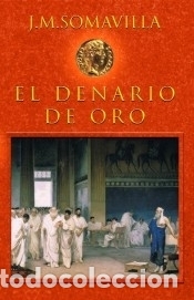 Libros: El denario de oro - Jos&eacute; Manuel Somavilla Fern&aacute;ndez