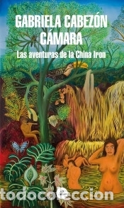 Livres: Las aventuras de la China Iron (Mapa de las lenguas) - Cabez&oacute;n C&aacute;mara, Gabriela