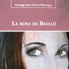 Libros: LA ROSA DE BESALÚ (SANTIAGO ZURITA MANRIQUE) CASTILLA 2015. Lote 182389707