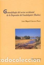Livres: Geomorfolog&iacute;a del sector occidental de depresi&oacute;n del Guadalquivir (Huelva) - C&aacute;ceres Puro, Luis