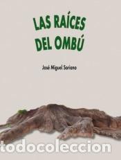 Libros: LAS RA&Iacute;CES DEL OMB&Uacute; - Soriano, Jos&eacute; Miguel