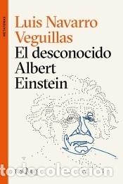 Libros: El desconocido Albert Einstein - Navarro, Luis - Foto 1