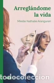 Libros: Arregl&aacute;ndome la vida - Mirelle Nathalie Aranguren
