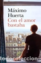 Libros: Con el amor bastaba - Huerta, M&aacute;ximo - Foto 1