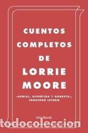 Libros: Cuentos completos - Moore, Lorrie - Foto 1