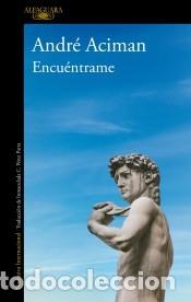 Libros: Encu&eacute;ntrame - Aciman, Andr&eacute; - Foto 1