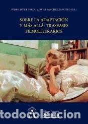 Libros: Sobre la adaptaci&oacute;n y m&aacute;s all&aacute;: trasvases filmoliterarios - Pedro Javier Pardo Garc&iacute;a (ed.lit.) ;