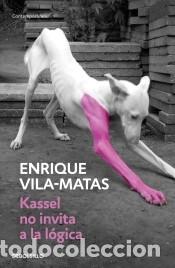 Libros: Kassel no invita a la l&oacute;gica - Vila-Matas, Enrique