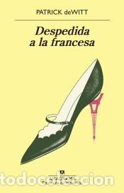 Libros: Despedida a la francesa - deWitt, Patrick - Foto 1