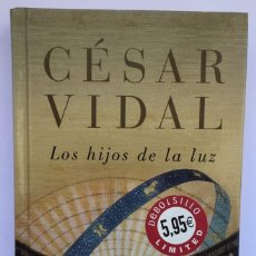 Libros: CÉSAR VIDAL - LOS HIJOS DE LA LUZ. Lote 265572734