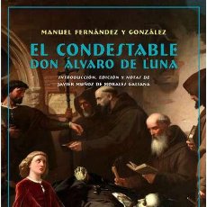 Libros: EL CONDESTABLE DON ÁLVARO DE LUNA.MANUEL FERNÁNDEZ Y GONZÁLEZ. -NUEVO. Lote 400783729