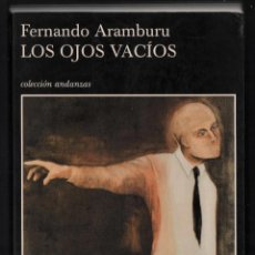 Libros: FERNANDO ARAMBURU LOS OJOS VACÍOS ED TUSQUETS 2000 1ª EDICIÓN COL ANDANZAS NÚM 421 AUTOR PATRIA FAJA