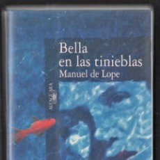 Libros: MANUEL DE LOPE BELLA EN LAS TINIEBLAS ED ALFAGUARA 1997 1ª EDICIÓN FIRMADO Y DEDICADO EN CÁDIZ 2002