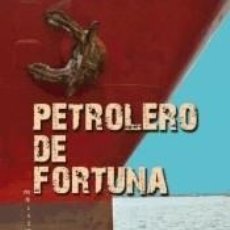 Libros: PETROLERO DE FORTUNA - JUAN ZAMORA TERRES. Lote 312682353