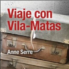 Libros: VIAJE CON VILA-MATAS (ANNE SERRE) L'ART DE LA MEMORIA 2018. Lote 313150213