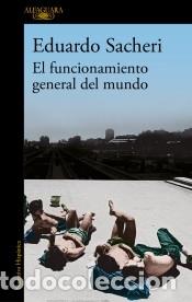 Libros: El funcionamiento general del mundo - Sacheri, Eduardo