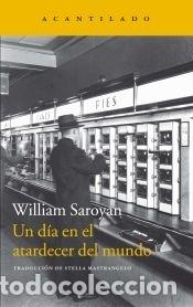 B&uuml;cher: Un d&iacute;a en el atardecer del mundo - Saroyan, William