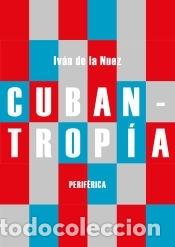 Libros: Cubantrop&iacute;a - Iv&aacute;n de la Nuez - Foto 1