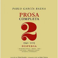 Libros: PABLO GARCÍA BAENA - PROSA COMPLETA, 2- NUEVO. Lote 353525958