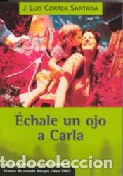 B&uuml;cher: Echale un ojo a carla - CORREA SANTANA,JOSE LUIS