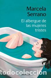 Libros: El albergue de las mujeres tristes - Serrano, Marcela