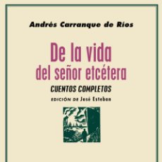 Libros: DE LA VIDA DEL SEÑOR ETCÉTERA. ANDRÉS CARRANQUE DE RÍOS. - NUEVO. Lote 336052938