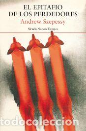 Libros: El epitafio de los perdedores - Szepessy, Andrew