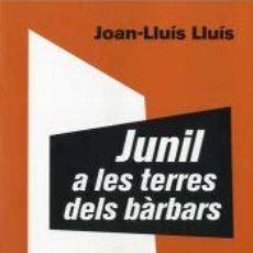 Libros: JUNIL A LES TERRES DELS BÀRBARS - LLUÍS, JOAN-LLUÍS. Lote 340711438