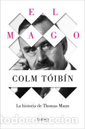 Libros: El Mago. La historia de Thomas Mann - T&oacute;ib&iacute;n, Colm
