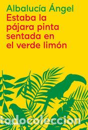 Livres: Estaba la p&aacute;jara pinta sentada en el verde lim&oacute;n - &Aacute;ngel, Albaluc&iacute;a