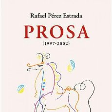 Libros: RAFAEL PÉREZ ESTRADA - PROSA (1997-2002) -NUEVO. Lote 352132144