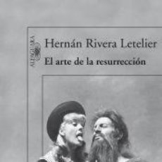 Libros: EL ARTE DE LA RESURRECCIÓN - RIVERA LETELIER, HERNÁN. Lote 362869740