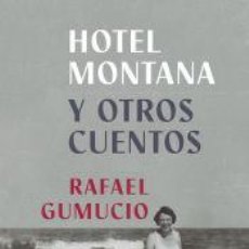 Libros: HOTEL MONTANA Y OTROS CUENTOS - GUMUCIO, RAFAEL. Lote 362869950