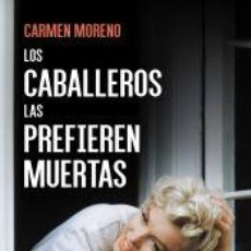 Libros: LOS CABALLEROS LAS PREFIEREN MUERTAS - MORENO, CARMEN. Lote 364621691