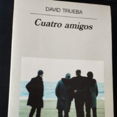 Libros: CUATRO AMIGOS DAVID TRUEBA,ANAGRAMA). Lote 365098981