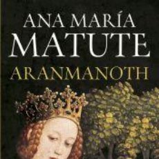 Libros: ARANMANOTH - MATUTE, ANA MARÍA. Lote 366359021