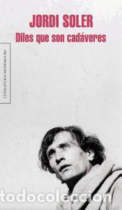 B&uuml;cher: Diles que son cad&aacute;veres - Soler, Jordi