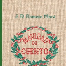 Libros: NAVIDAD DE CUENTO, J. D. ROMERO MORA (ILUSTRADA). EDICIONES DE SALINAS.. Lote 383262569