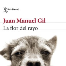 Libros: LA FLOR DEL RAYO .JUAN MANUEL GIL.-NUEVO