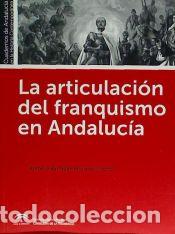 Libros: La articulaci&oacute;n del franquismo en Andaluc&iacute;a - Antonio Barrag&aacute;n Moriana (ed.)