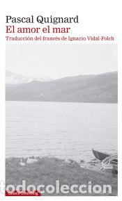 Libros: El amor el mar - Quignard, Pascal - Foto 1